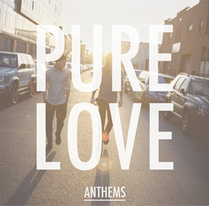 pure-love-anthems-feb-2013